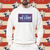 No Really He Lost And You’re In A Cult Tee Shirt