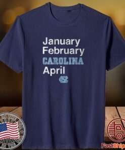 North Carolina Basketball: January February Carolina April Classic Shirt