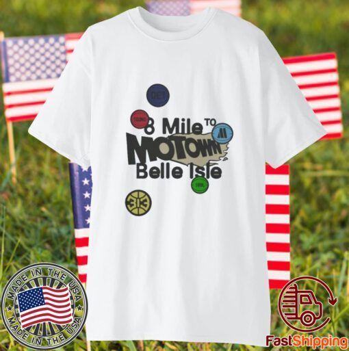 Pistons X Motown 8 Mile To Belle Isle 2023 Shirt