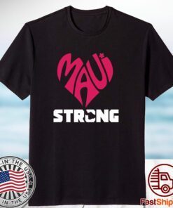 Pray For Maui , Maui Strong 2023 Shirt