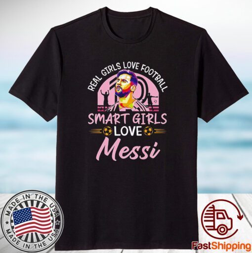Real Girls Love Football Smart Girls Love Messi Classic Shirt