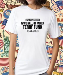 Rip Terry Funk Wwe Remembers Hall Of Famer 1944-2023 Shirts