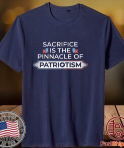 Sacrifice is the pinnacle of patriotism september 11 Shirt