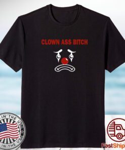 Shirt Ellalocashop Clown Ass Bitch Classic Shirt