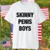 Skinny Penis Boys 2023 Shirt