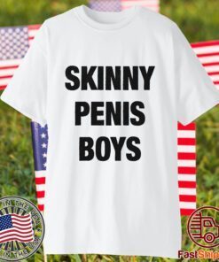 Skinny Penis Boys 2023 Shirt