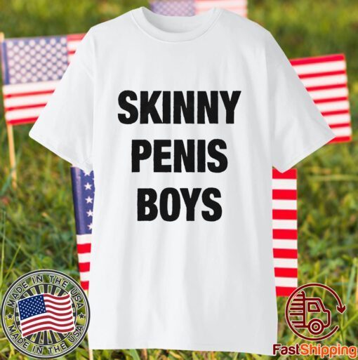 Skinny Penis Boys 2023 Shirt