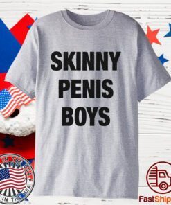 Skinny Penis Boys 2023 Shirt