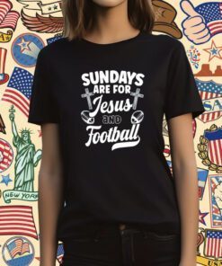 Sundays Are For Jesus and Football T-Shirt
