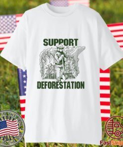 Support Deforestation 2023 Shirt