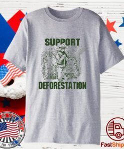 Support Deforestation 2023 Shirt