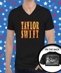Taylor Swift So It’s Gonna Be Forever Or It’s Gonna Go Down In Flames Tee Shirt
