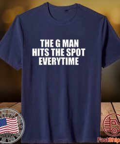 The G Man Hits The Spot Every Time 2023 Shirt