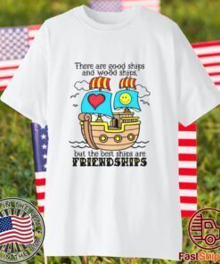 There are good ships and wood ships 2023 shirt