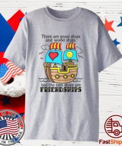 There are good ships and wood ships 2023 shirt