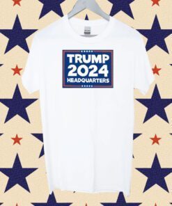 Trump 2024 Headquarters Shirts