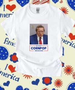 Trump 2024 Mugshot Re-Elect Cornpop One Bad Dude Shirt
