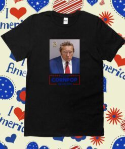 Trump 2024 Mugshot Re-Elect Cornpop One Bad Dude Shirt