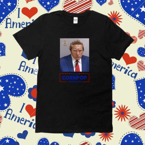 Trump 2024 Mugshot Re-Elect Cornpop One Bad Dude Shirt