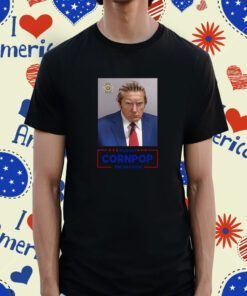 Trump 2024 Mugshot Re-Elect Cornpop One Bad Dude Shirt
