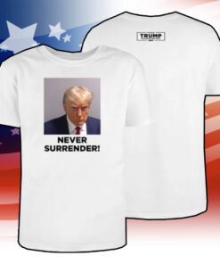 Never Surrender Donald Trump 2024 Long Sleeve