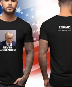 Never Surrender Donald Trump 2024 Long Sleeve