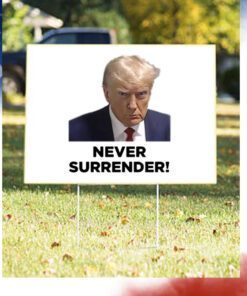 Donald Trump 2024 Never Surrender Yard Sign