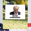 Donald Trump 2024 Never Surrender Yard Sign