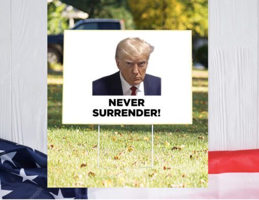 Donald Trump 2024 Never Surrender Yard Sign