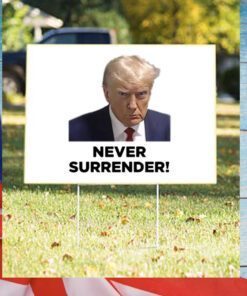 Donald Trump 2024 Never Surrender Yard Sign