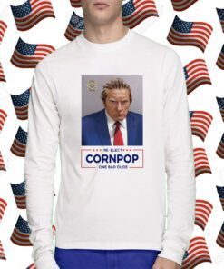 Donald Trump Mugshot Re-Elect Cornpop One Bad Dude Shirt