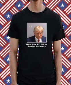 Trump Mugshot White Male 6'3'' 215 Ibs Blond or Strawberry Tee Shirt