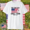 Try That In A Small Town Ennis Texas American Flag shirt