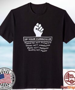 Up Your Curriculum Physical Ed Not Fisting By Ed 2023 Shirt