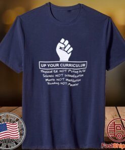 Up Your Curriculum Physical Ed Not Fisting By Ed 2023 Shirt