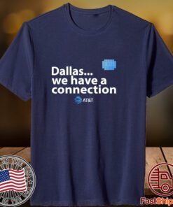 Will Townsend Dallas We Have A Connection 2023 Shirt