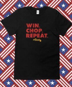 Win Chop Repeat Atlanta Baseball Tee Shirt