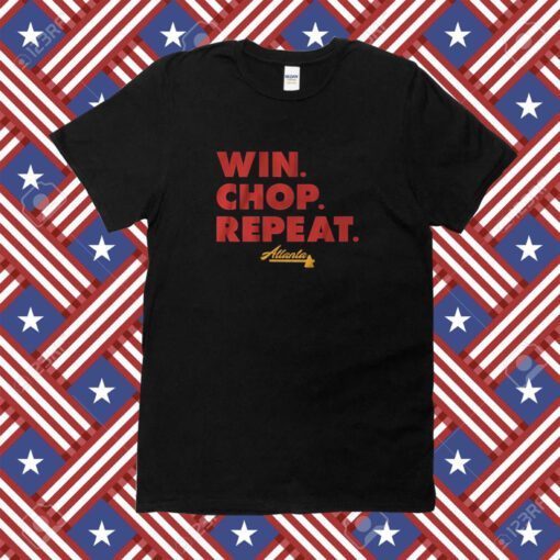 Win Chop Repeat Atlanta Baseball Tee Shirt