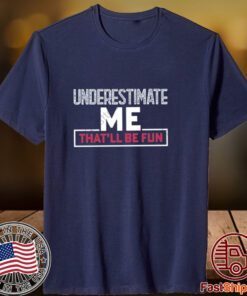 Winred underestimate me that’ll be fun 2023 shirt