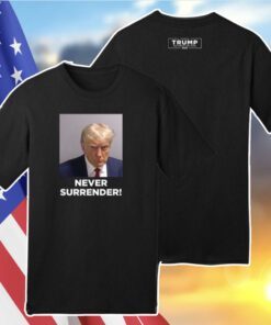 Donald Trump Never Surrender T-Shirt for Mens Womens Kids
