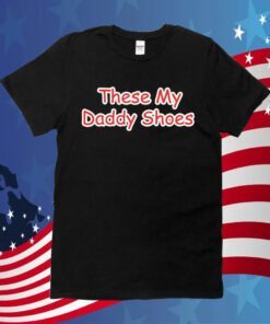 Jayson Tatum Son These My Daddy Shoes Shirts