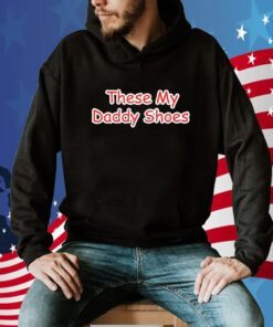 Jayson Tatum Son These My Daddy Shoes Shirts