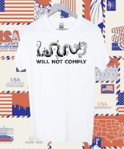 Will Not Comply Official Shirt