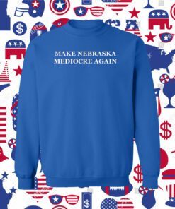 Make Nebraska Mediocre Again Official Shirt