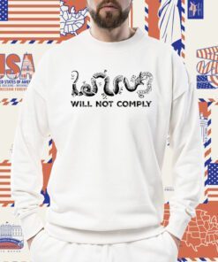 Will Not Comply Official Shirt