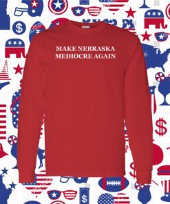 Make Nebraska Mediocre Again Official Shirt