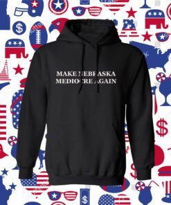 Make Nebraska Mediocre Again Official Shirt