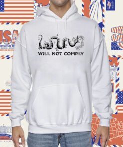 Will Not Comply Official Shirt