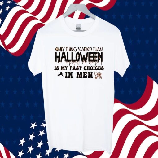Only Thing Scarier Than Halloween Is My Past Choices In Men Official Shirt