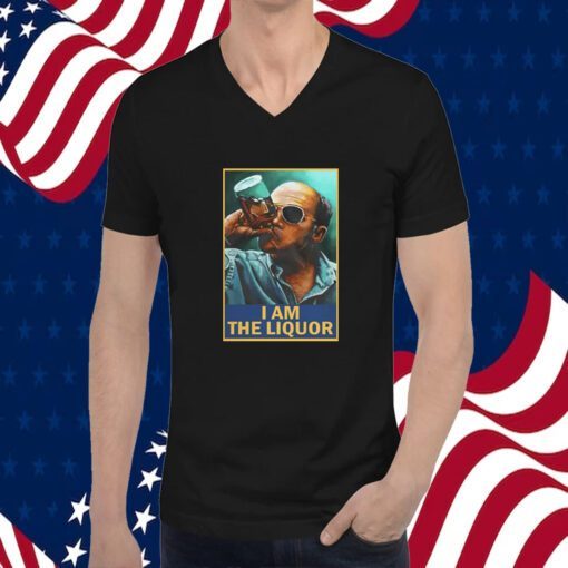 I Am The Liquor 2023 Shirt